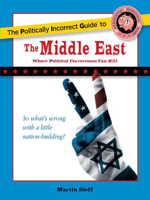 Title details for The Politically Incorrect Guide to the Middle East by Martin Sieff - Wait list